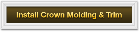 Install Crown Molding & Trim